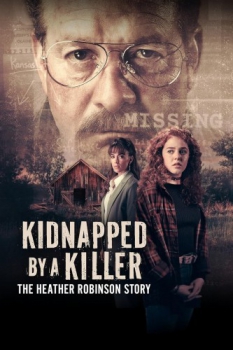 poster Kidnapped by a Killer: The Heather Robinson Story  (2025)