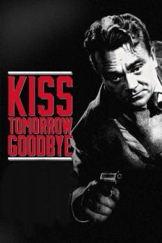 poster Kiss Tomorrow Goodbye  (1950)